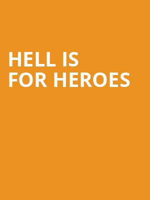 Hell Is For Heroes at O2 Shepherds Bush Empire